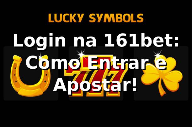 Login na 161bet: Como Entrar e Apostar! 🎉
