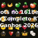 Slots no 161bet: Guia Completo RTP e Ganhos 2026 🎰